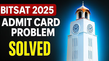 BITSAT 2025 Admit Card Problem SOLVED – Must Watch Before Exam!