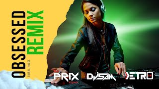 Obsessed (Tribal House) | DJ KETRO, Dj Prix & BAVAL