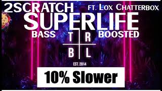 2Scratch - Superlife Ft. Lox Chatterbox 10% Slower B Boosted Hq