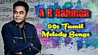 A R Rahman 90's Tamil Melody Songs 