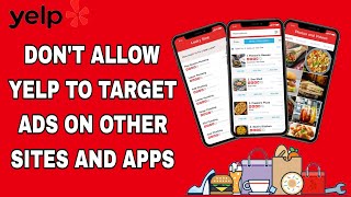 How To Don't Allow Yelp To Target Ads On Other Sites And Apps On Yelp App