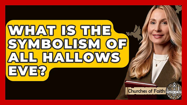 What Is The Symbolism Of All Hallows Eve? - Churches Of Faith