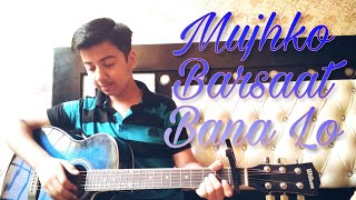 Mujhko Barsaat Bana Lo || By Tushar Mehta ||