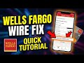 How to restore wire transfer issues with Wells Fargo - Quick Tutorial