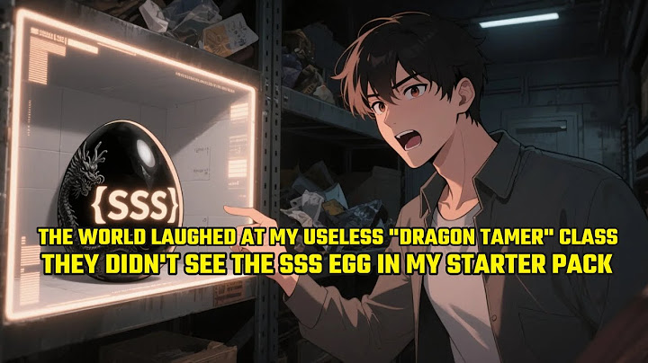 The World Laughed at My USELESS "Dragon Tamer" Class.They Didn't See the SSS Egg in My Starter Pack