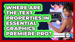 Where Are The Text Properties In Essential Graphics Premiere Pro?