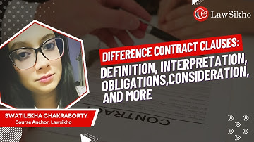 Difference Contract Clauses: Definition, Interpretation, Obligations, Consideration, and More