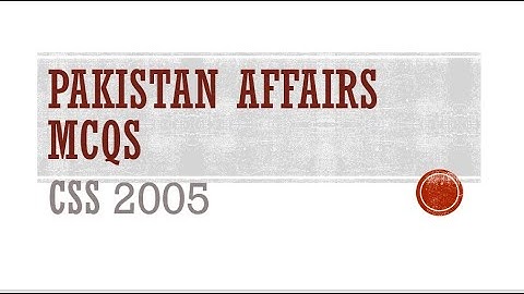 Pakistan Affairs CSS MCQs 2005