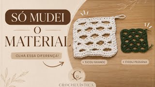 Usei outro material… e o resultado do crochê mudou COMPLETAMENTE