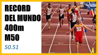 WORLD RECORD MASTER (M50) 400m (50.51) | Juan Luis López Anaya