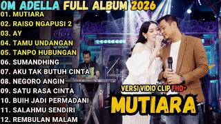 OM ADELLA FULL ALBUM 2026 || MUTIARA - RAISO NGAPUSI 2 - AY || DIFARINA INDRA FT FENDIK ADELLA