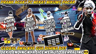 PRANK ACAK TC NEKAT NIKUNG PACAR GLOBAL AWALNYA GUA DIHINA BOT DEKIL ENDINGNYA SICEWE AUTO BERPALING