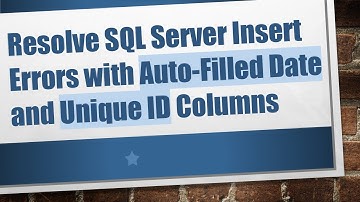 Resolve SQL Server Insert Errors with Auto-Filled Date and Unique ID Columns