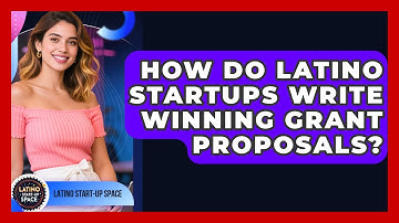 How Do Latino Startups Write Winning Grant Proposals? - Latino Start Up Space