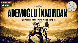 Pi̇r Sultan Abdal - Ademoğlu İnadindan I Ürkü Ürküler Şi
