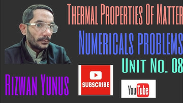 Thermal Properties Of Matter , UNIT NO. 08  Numerical Problems