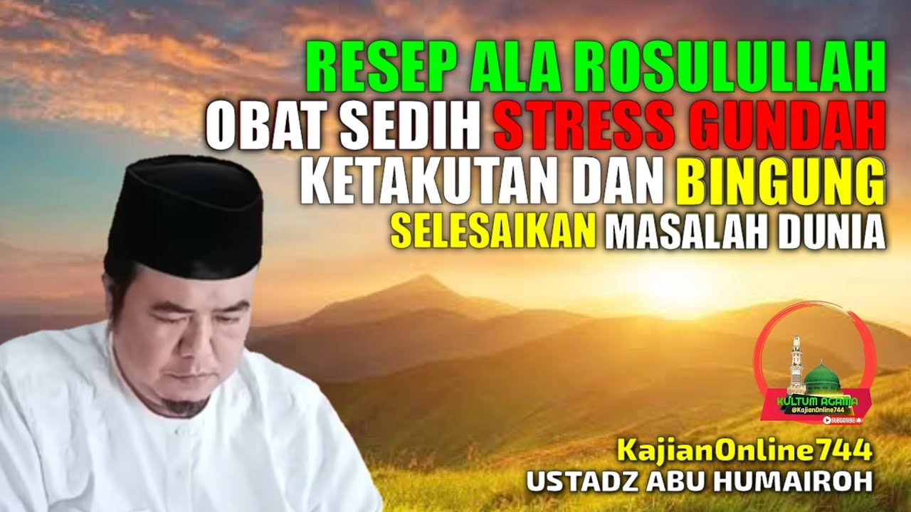 OBAT SEDIH STRESS GUNDAH KETAKUTAN DAN BINGUNG/USTADZ ABU HUMAIROH @KajianOnline744