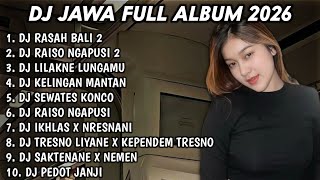 Dj Jawa  Album 2026  Bass Terbarudj Rasah Bali 2dj Raiso Ngapusi 2dj Lilakne Lungaku