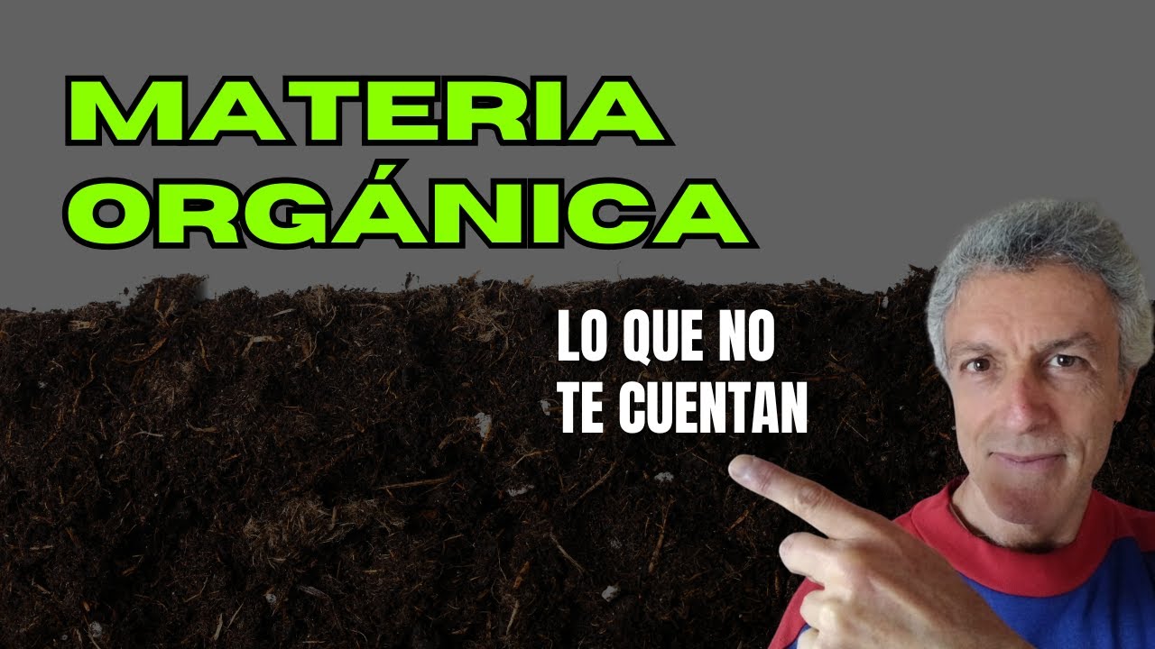 Materia orgánica - lo que no te cuentan