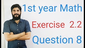 11 Class Math Exercise 2.2 Question 8 | 1st Year Math Exercise 2.2 Question 8 | Muhammad Hilal