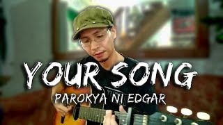 YOUR SONG - Parokya Ni Edgar - Cover