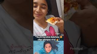 “Youth heroine Anishma 😍 clips glimpse viral 🔥”kenkarunas meenakshi