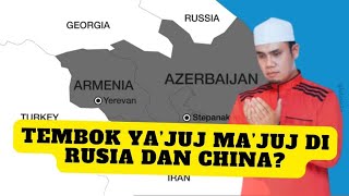 LOKASI TEMBOK YA’JUJ MA’JUJ DITEMUI ANTARA RUSIA & CHINA? INI PENJELASANNYA