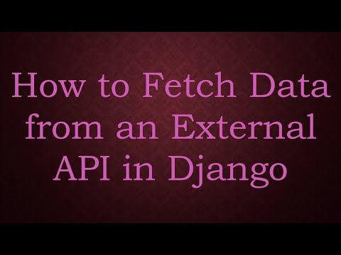 How to Fetch Data from an External API in Django