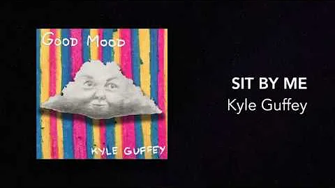 Sit By Me - Kyle Guffey