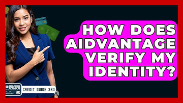 How Does Aidvantage Verify My Identity? - CreditGuide360.com