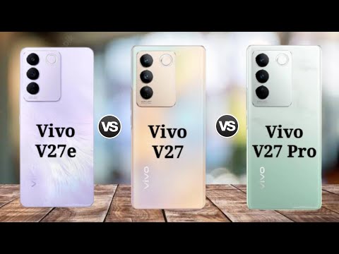 Vivo V27e vs Vivo V27 vs Vivo V27 Pro Comparison