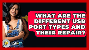 What Are The Different USB Port Types And Their Repair? - LearnToDIY360.com