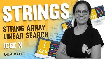 Strings | Array | Linear Search | ICSE | Computer Applications | Anjali Ma