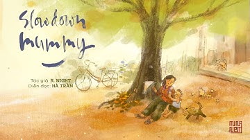 Slow down Mummy | Diễn đọc: Hà Trần | Tác giả: R. Night | Trích Radio 10: Dìu Con Vào Đời