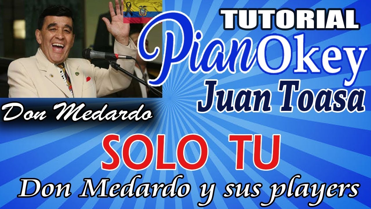 SOLO TU - Don Medardo y sus Player - Tutorial de Piano ( Juan Toasa )
