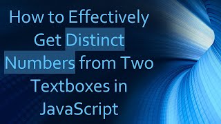 How to Effectively Get Distinct Numbers from Two Textboxes in JavaScript