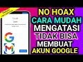 cara mengatasi tidak bisa buat akun google - LAKU INI 100% BERHASIL NO HOAX