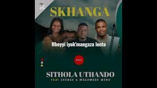 Sithola uthando - Skhanga feat Umagumede wenu & Shenge wasehlalankosi (Lyric video)