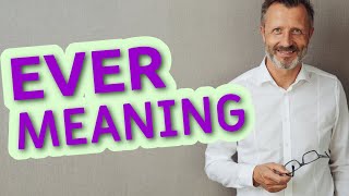 Ever Meaning of ever
