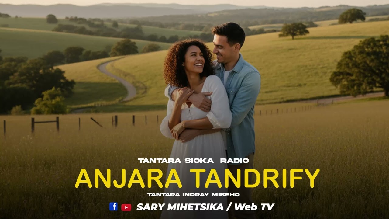 TANTARA MALAGASY - ANJARA TANDRIFY (Tantaran'i SIOKA RADIO) Tantara Indray Miseho