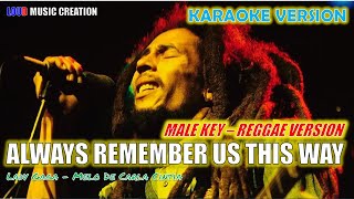 LADY GAGA - Always Remember Us This Way | MALE KEY Reggae Version KARAOKE
