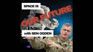 Space: USA, CHINA and Privatization with Ben Ogden