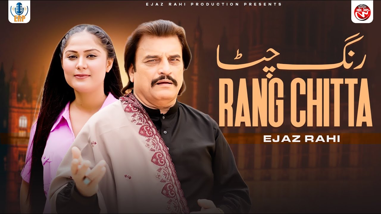 Rang Chitta | Ejaz Rahi | Official Music Video | Saraiki Punjabi | 2025 | Ejaz Rahi Production
