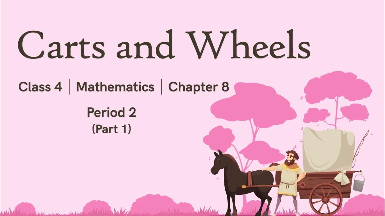 Carts and Wheels Class 4 Mathematics Chapter 8 Period 2 Part