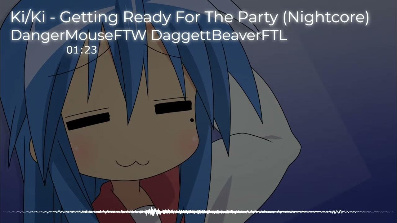 Nightcore - Getting Ready For The Party (Ki/Ki) Nightcore - Getting Ready For The Party (Ki/Ki)