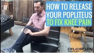How to Release Your POPLITEUS for KNEE PAIN with Dr Jordan Fairley Release Popliteus For Knee Pain
