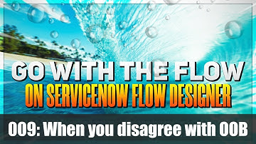 Using #ServiceNow Flow Designer when you disagree with OOB logic