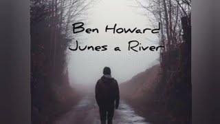 Ben Howard - June&#39;s A River