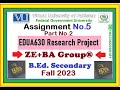 Part2 || EDUA630 Assignment 5 Solution Fall 2023 By ZE+BA Group || EDUA630 Assignment 5 Fall 2023