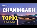 Top10 Hotels in Chandigarh, India | best Luxury Hotels in Chandigarh